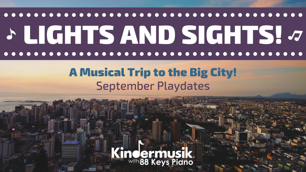 September Playdates: Lights and Sights!