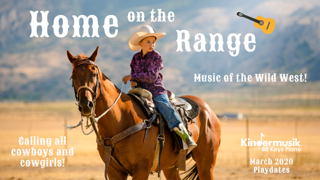 March Playdates: Home on the Range