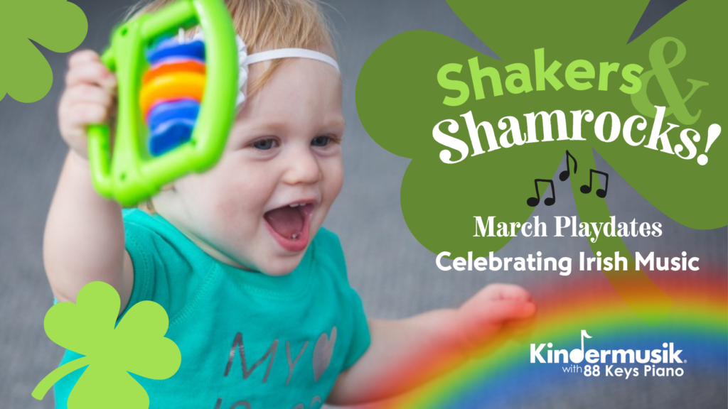 March Playdates: Shakers and Shamrocks!