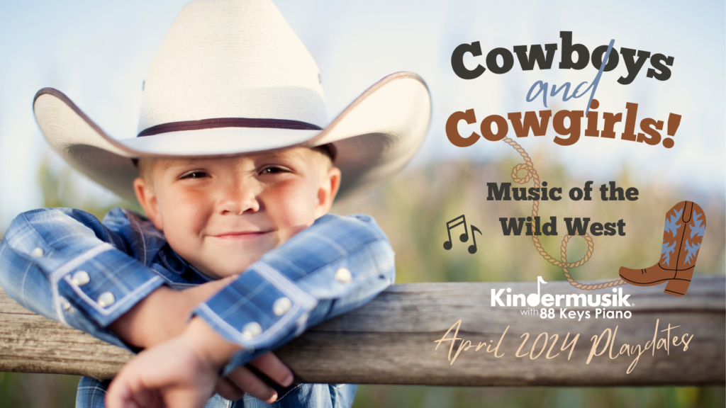 April Playdates: Cowboys and Cowgirls!