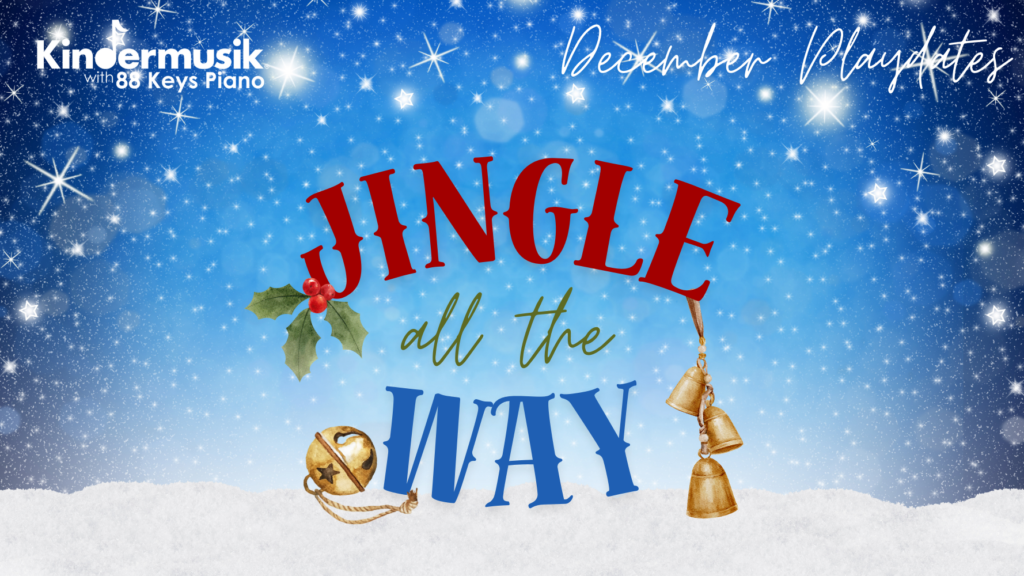 December Playdates: Jingle All the Way!